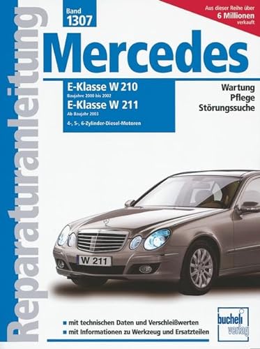Mercedes E-Klasse Diesel, Vier-, Fünf- und Sechszylinder: Serie W210, 2000-2002 / Serie W211, ab 2003 / 2.2/2.7/3.0/3.2 Liter (Reparaturanleitungen) von Bucheli Verlags AG